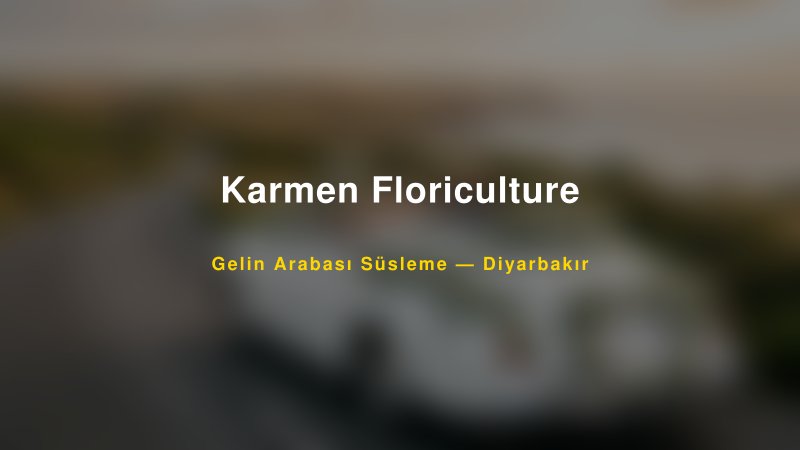 Karmen Floriculture — Diyarbakır Kır Düğünü Mekanı Rehberi