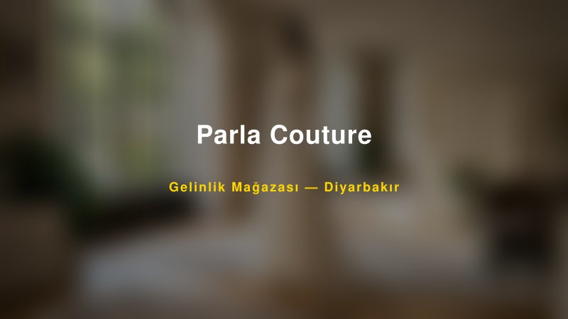 Parla Couture — Diyarbakır Kır Düğünü Mekanı Rehberi