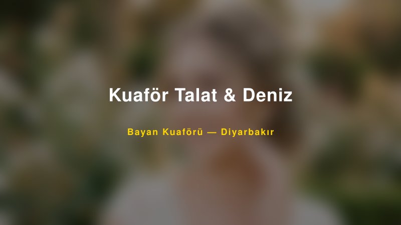 Kuaför Talat & Deniz — Diyarbakır Kır Düğünü Mekanı Rehberi