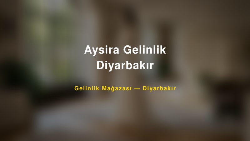 Aysira Gelinlik Diyarbakır — Diyarbakır Kır Düğünü Mekanı Rehberi