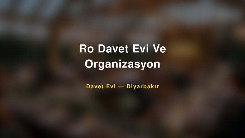 Ro Davet Evi Ve Organizasyon Fiyatları ve Paket Seçenekleri — 1