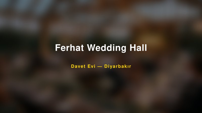 Ferhat Wedding Hall Nişan ve Davet Organizasyonu İpuçları — 1